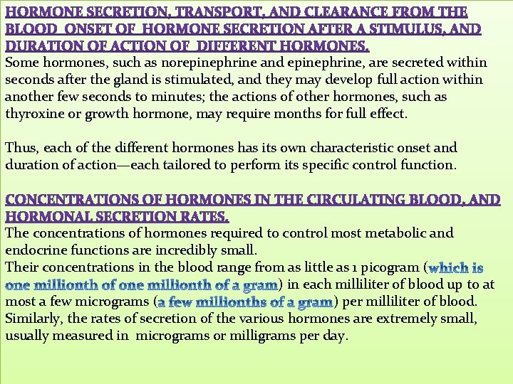 Some hormones, such as norepinephrine and epinephrine, are secreted within seconds after the gland