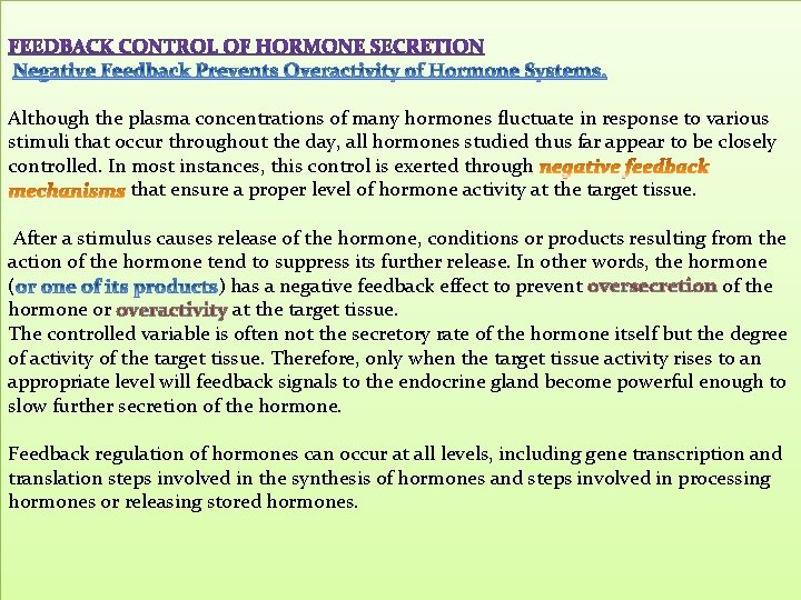 Although the plasma concentrations of many hormones fluctuate in response to various stimuli that
