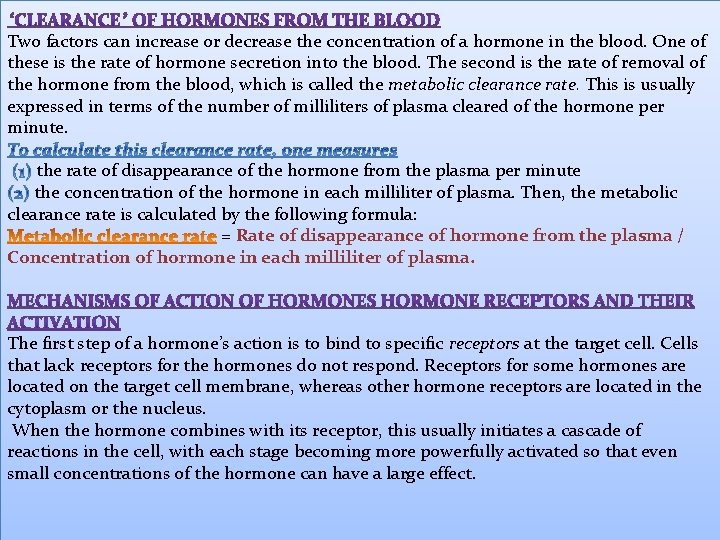 Two factors can increase or decrease the concentration of a hormone in the blood.