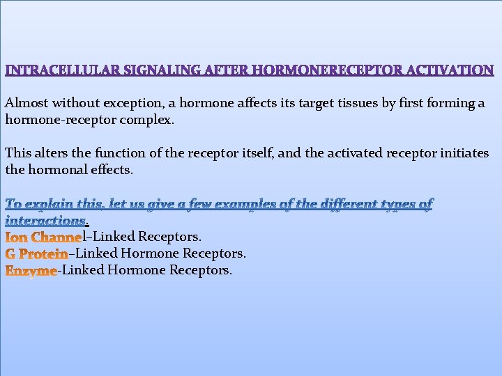 Almost without exception, a hormone affects its target tissues by first forming a hormone-receptor