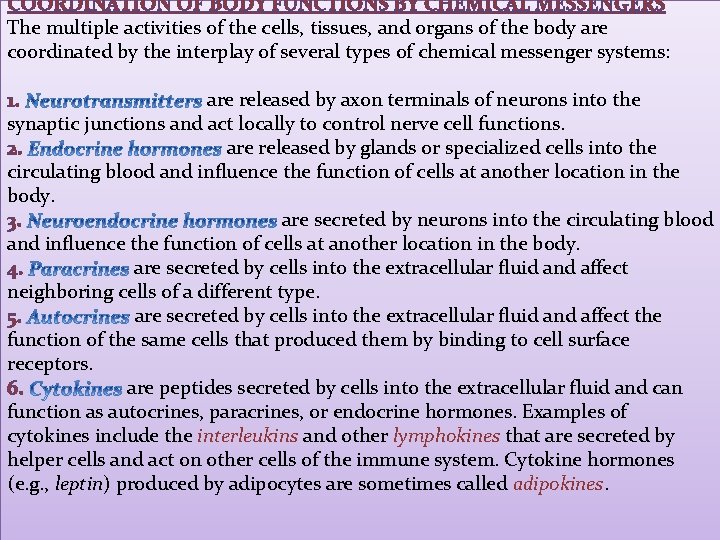 COORDINATION OF BODY FUNCTIONS BY CHEMICAL MESSENGERS The multiple activities of the cells, tissues,