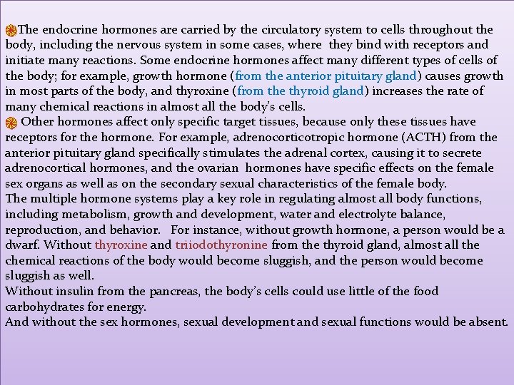 ֎The endocrine hormones are carried by the circulatory system to cells throughout the body,