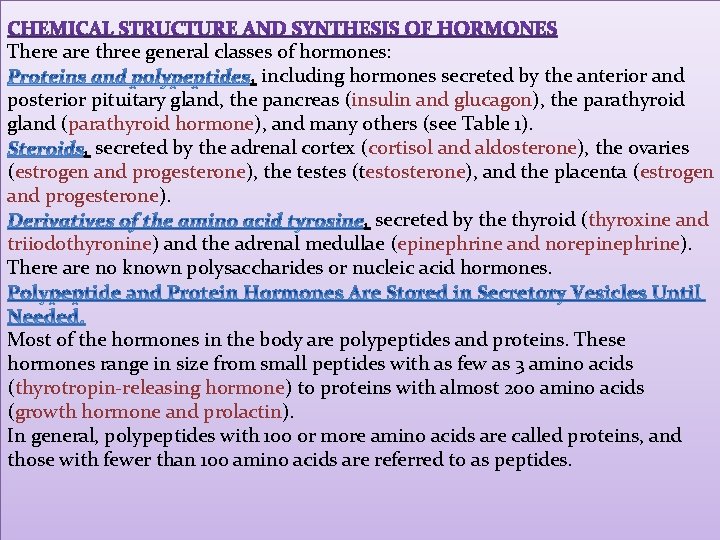 There are three general classes of hormones: , including hormones secreted by the anterior