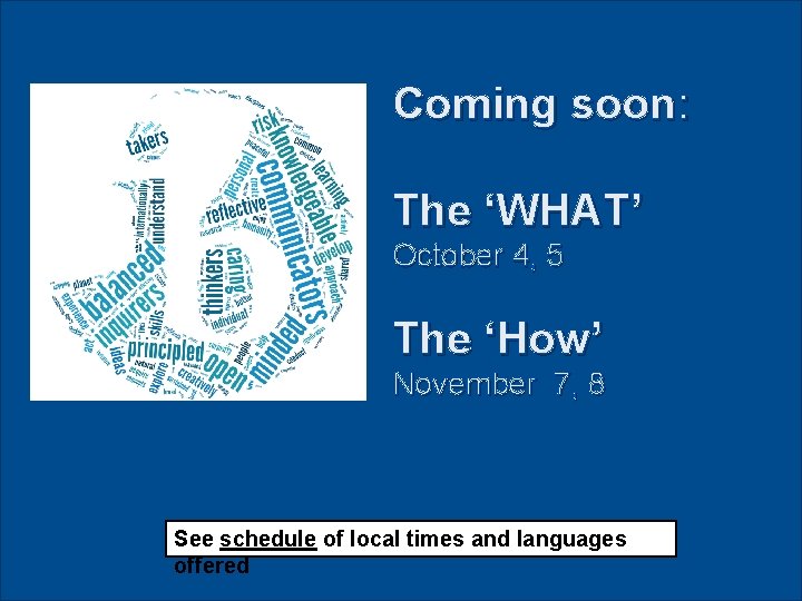 Coming soon: The ‘WHAT’ October 4, 5 The ‘How’ November 7, 8 See schedule