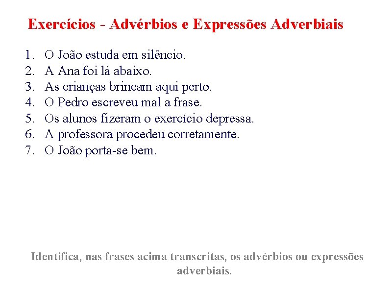 Exercícios - Advérbios e Expressões Adverbiais 1. 2. 3. 4. 5. 6. 7. O