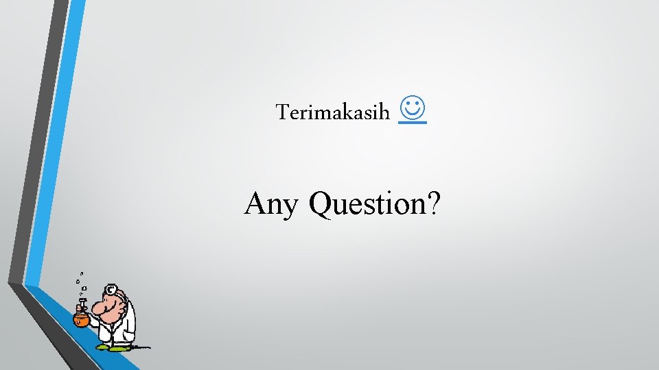 Terimakasih Any Question? 