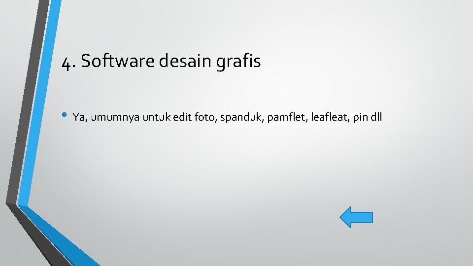 4. Software desain grafis • Ya, umumnya untuk edit foto, spanduk, pamflet, leafleat, pin