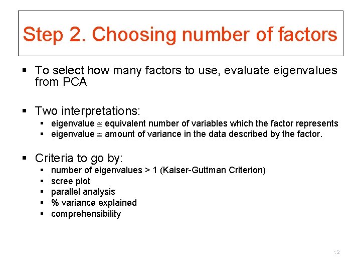 Step 2. Choosing number of factors § To select how many factors to use,