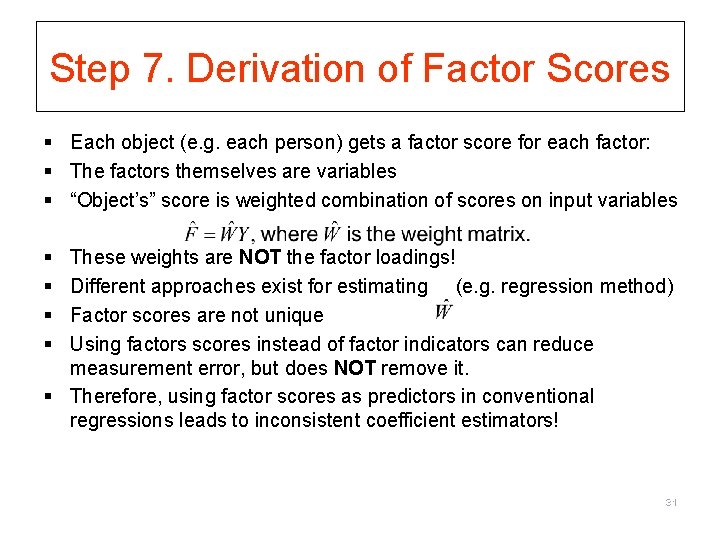 Step 7. Derivation of Factor Scores § Each object (e. g. each person) gets