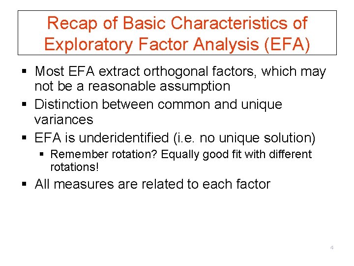 Recap of Basic Characteristics of Exploratory Factor Analysis (EFA) § Most EFA extract orthogonal