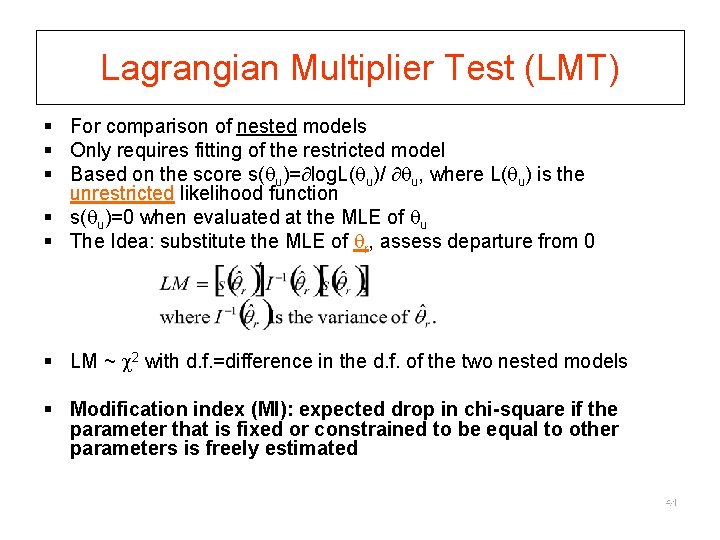 Lagrangian Multiplier Test (LMT) § For comparison of nested models § Only requires fitting