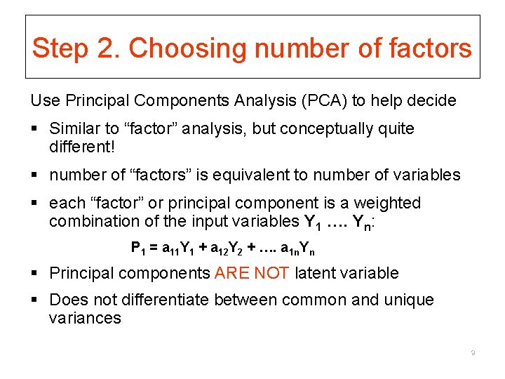 Step 2. Choosing number of factors Use Principal Components Analysis (PCA) to help decide