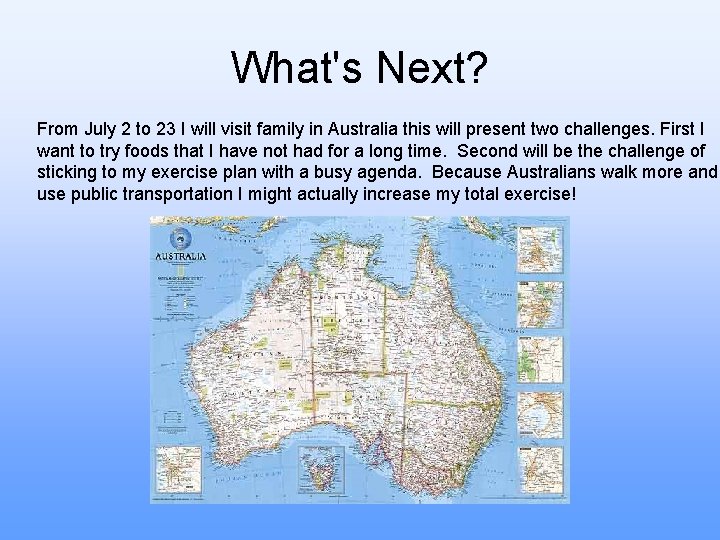 What's Next? From July 2 to 23 I will visit family in Australia this