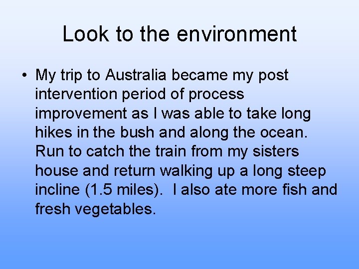 Look to the environment • My trip to Australia became my post intervention period