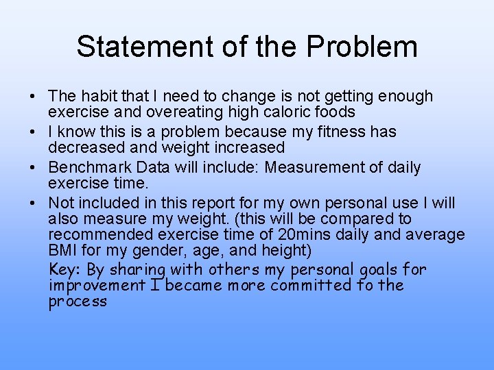 Statement of the Problem • The habit that I need to change is not