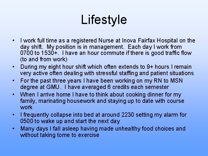 Lifestyle • I work full time as a registered Nurse at Inova Fairfax Hospital