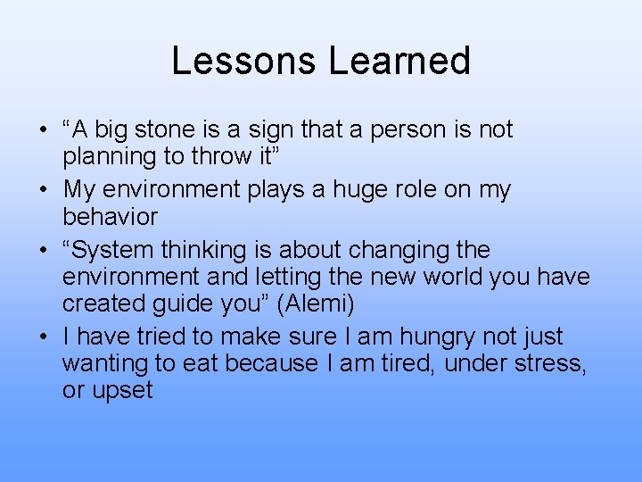 Lessons Learned • “A big stone is a sign that a person is not