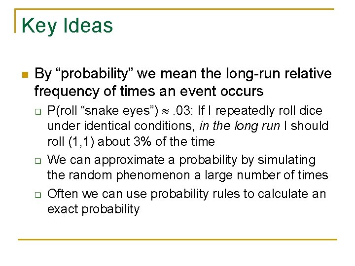 Key Ideas n By “probability” we mean the long-run relative frequency of times an