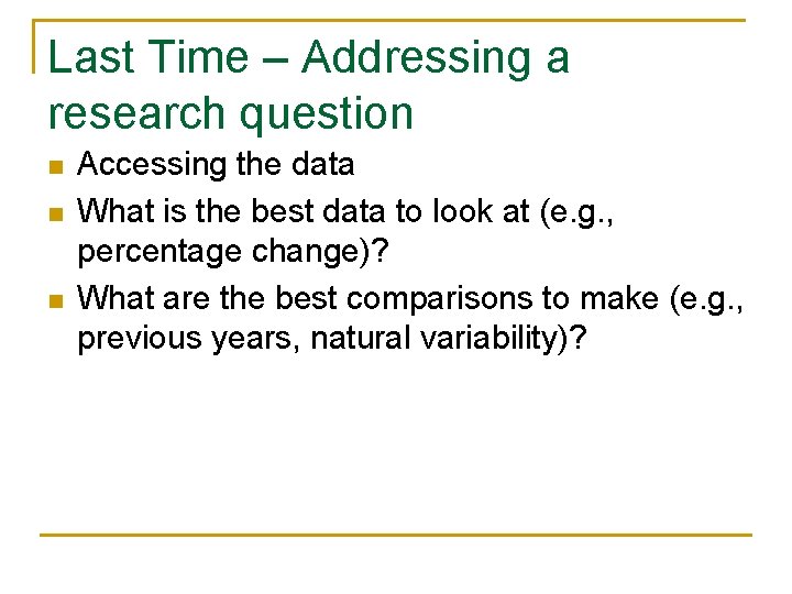 Last Time – Addressing a research question n Accessing the data What is the