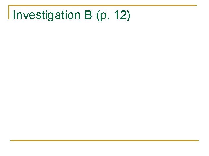 Investigation B (p. 12) 