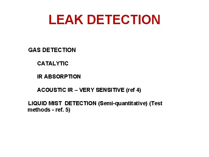 LEAK DETECTION GAS DETECTION CATALYTIC IR ABSORPTION ACOUSTIC IR – VERY SENSITIVE (ref 4)