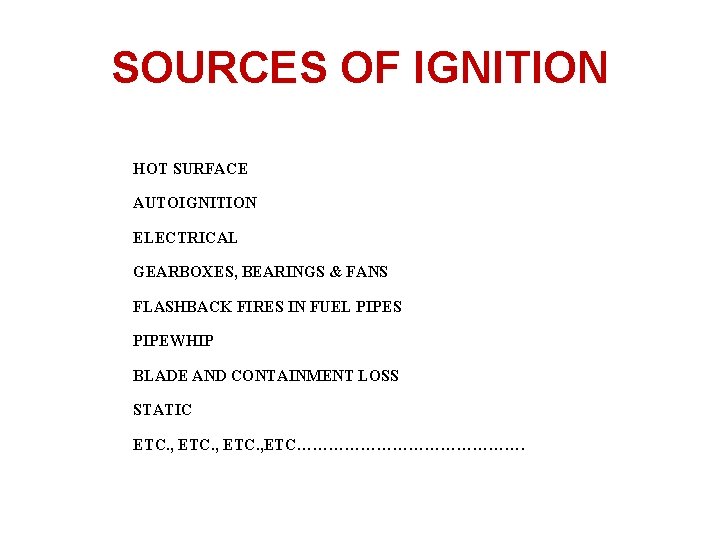 SOURCES OF IGNITION HOT SURFACE AUTOIGNITION ELECTRICAL GEARBOXES, BEARINGS & FANS FLASHBACK FIRES IN