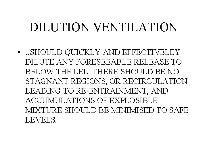 DILUTION VENTILATION • . . SHOULD QUICKLY AND EFFECTIVELEY DILUTE ANY FORESEEABLE RELEASE TO