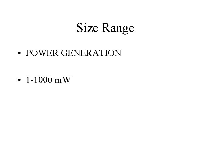 Size Range • POWER GENERATION • 1 -1000 m. W 