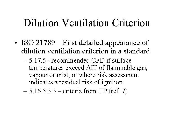 Dilution Ventilation Criterion • ISO 21789 – First detailed appearance of dilution ventilation criterion