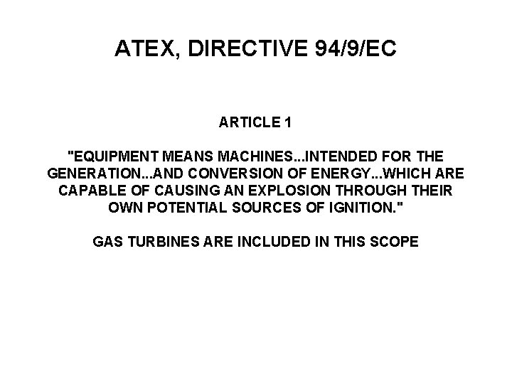 ATEX, DIRECTIVE 94/9/EC ARTICLE 1 "EQUIPMENT MEANS MACHINES. . . INTENDED FOR THE GENERATION.