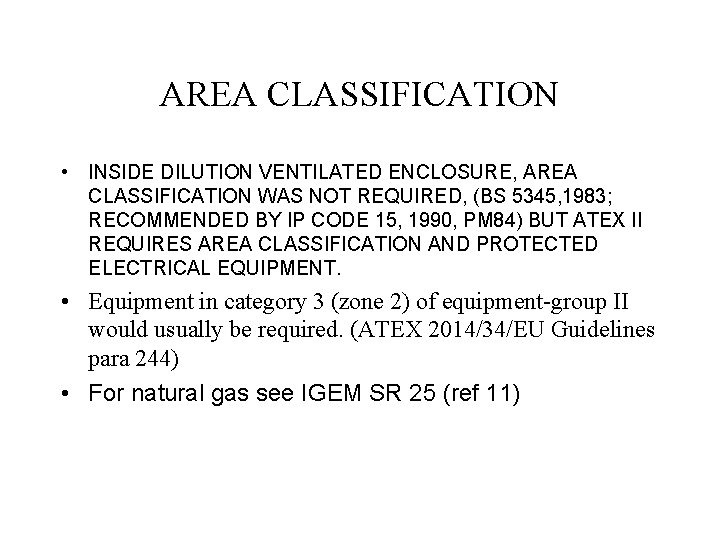 AREA CLASSIFICATION • INSIDE DILUTION VENTILATED ENCLOSURE, AREA CLASSIFICATION WAS NOT REQUIRED, (BS 5345,