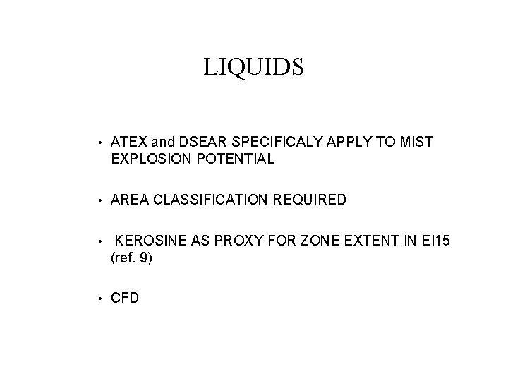 LIQUIDS • ATEX and DSEAR SPECIFICALY APPLY TO MIST EXPLOSION POTENTIAL • AREA CLASSIFICATION