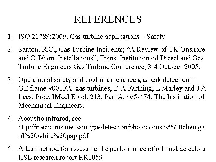 REFERENCES 1. ISO 21789: 2009, Gas turbine applications – Safety 2. Santon, R. C.