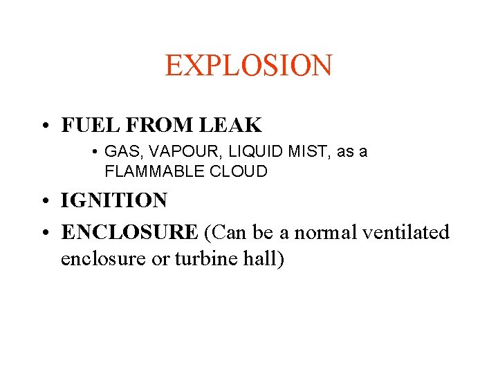 EXPLOSION • FUEL FROM LEAK • GAS, VAPOUR, LIQUID MIST, as a FLAMMABLE CLOUD