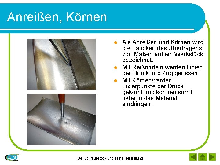 Anreißen, Körnen Als Anreißen und Körnen wird die Tätigkeit des Übertragens von Maßen auf