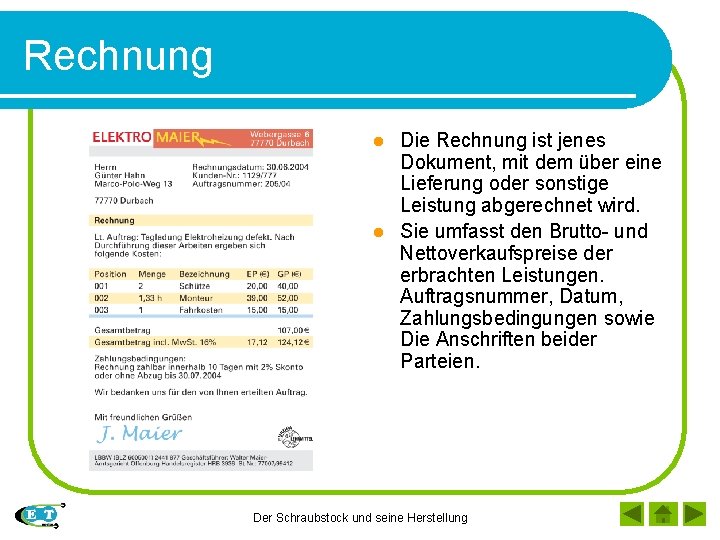Rechnung Die Rechnung ist jenes Dokument, mit dem über eine Lieferung oder sonstige Leistung