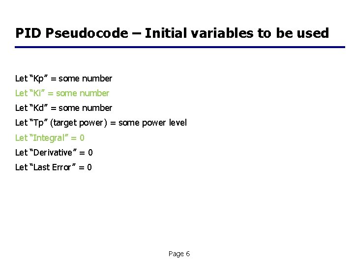 PID Pseudocode – Initial variables to be used Let “Kp” = some number Let