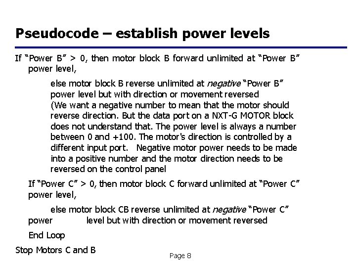 Pseudocode – establish power levels If “Power B” > 0, then motor block B