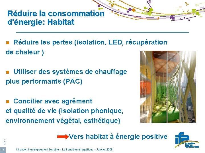 Réduire la consommation d'énergie: Habitat Réduire les pertes (isolation, LED, récupération de chaleur )