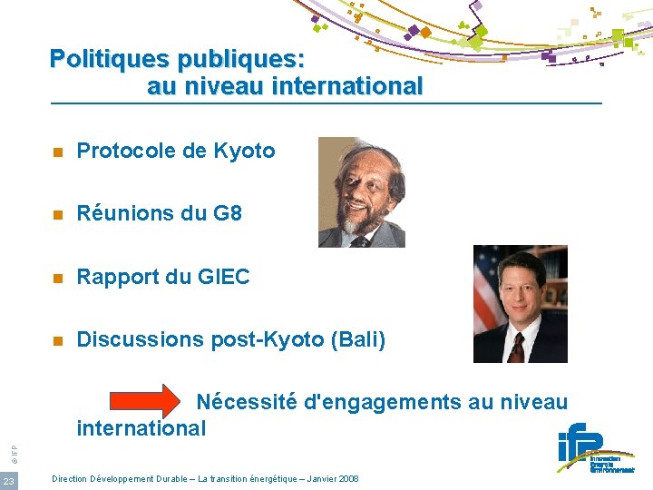 Politiques publiques: au niveau international n Protocole de Kyoto n Réunions du G 8