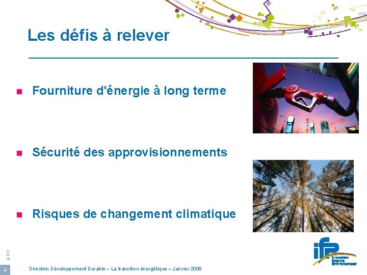 Les défis à relever Fourniture d'énergie à long terme n Sécurité des approvisionnements n