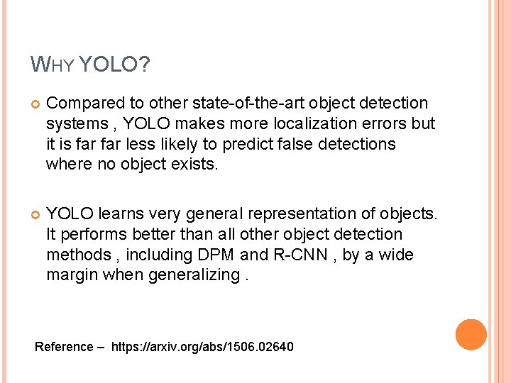 WHY YOLO? Compared to other state-of-the-art object detection systems , YOLO makes more localization