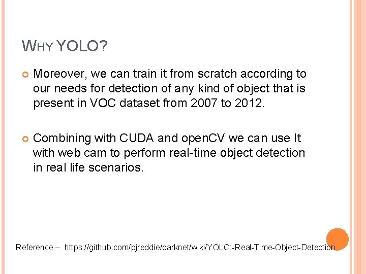 WHY YOLO? Moreover, we can train it from scratch according to our needs for