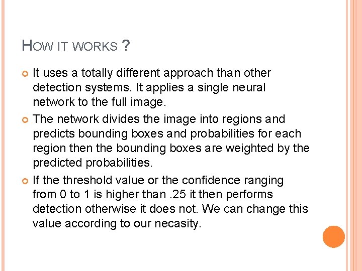 HOW IT WORKS ? It uses a totally different approach than other detection systems.