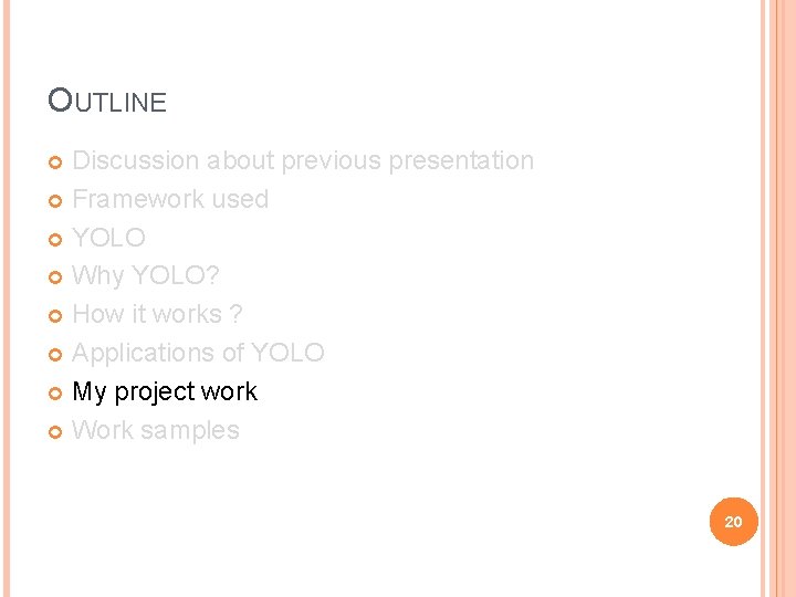 OUTLINE Discussion about previous presentation Framework used YOLO Why YOLO? How it works ?