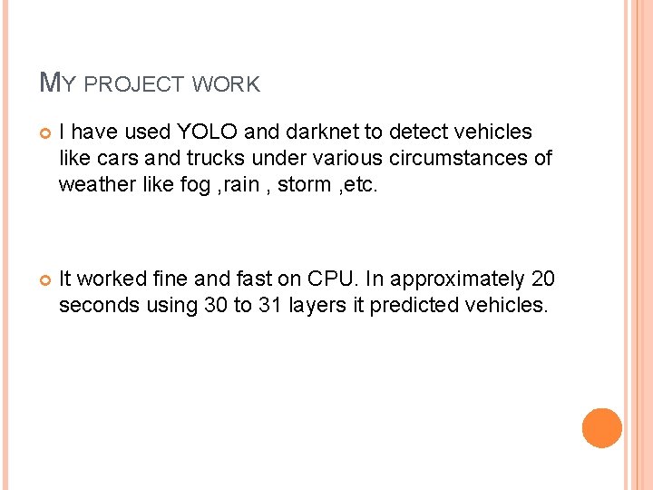 MY PROJECT WORK I have used YOLO and darknet to detect vehicles like cars