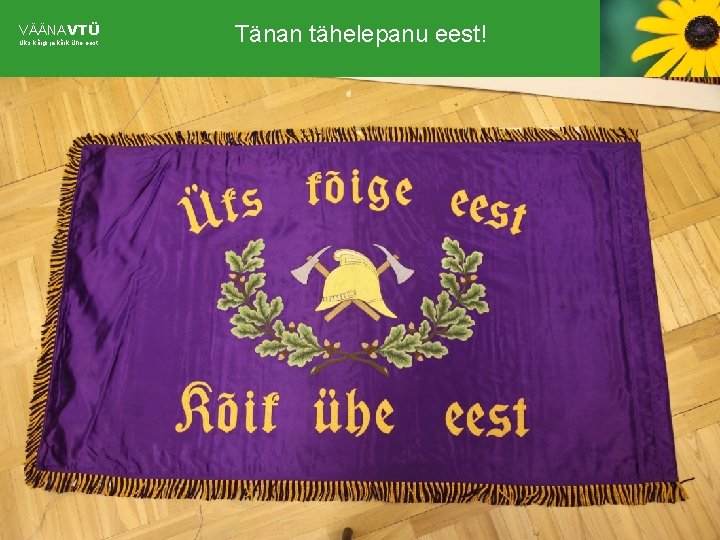 VÄÄNAVTÜ Üks kõigi ja kõik ühe eest Tänan tähelepanu eest! 