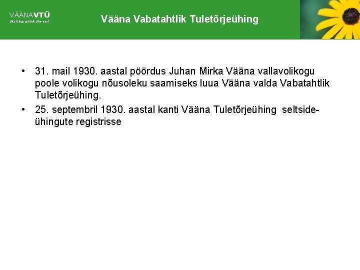 VÄÄNAVTÜ Üks kõigi ja kõik ühe eest Vääna Vabatahtlik Tuletõrjeühing • 31. mail 1930.