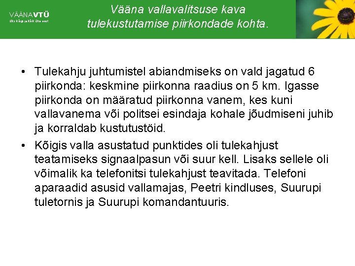 VÄÄNAVTÜ Üks kõigi ja kõik ühe eest Vääna vallavalitsuse kava tulekustutamise piirkondade kohta. •