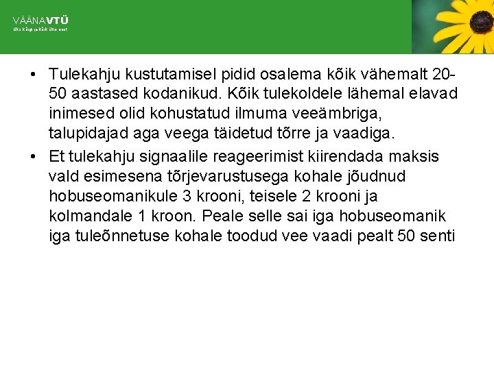 VÄÄNAVTÜ Üks kõigi ja kõik ühe eest • Tulekahju kustutamisel pidid osalema kõik vähemalt
